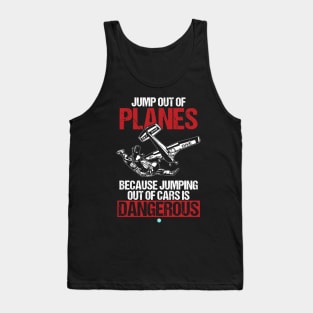 I Jump Out Of Planes Skydiving Paraglider Gift Tank Top